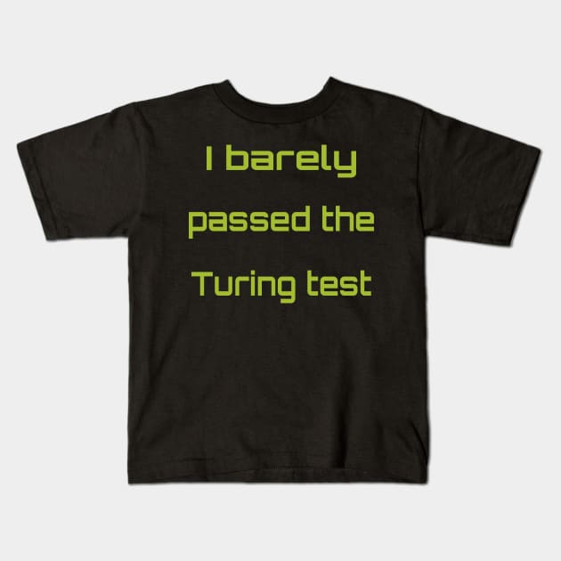 I passed the Turing test Kids T-Shirt by kokero